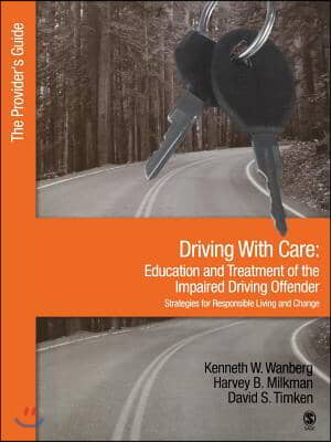 Driving with Care: Education and Treatment of the Impaired Driving Offender-Strategies for Responsible Living: The Provider′s Guide