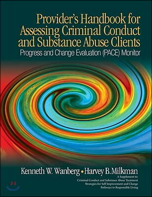 Provider's Handbook for Assessing Criminal Conduct and Substance Abuse Clients: Progress and Change Evaluation (PACE) Monitor; A Supplement to Crimina