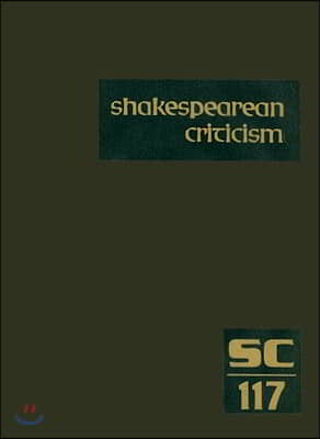 Shakespearean Criticism: Excerpts from the Criticism of William Shakespeare&#39;s Plays &amp; Poetry, from the First Published Appraisals to Current Ev