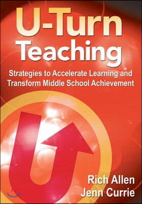 U-Turn TeachingStrategies to Accelerate Learning and Transform Middle School Achievement