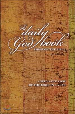 The Daily God Book Through the Bible: A Bird&#39;s-Eye View of the Bible in a Year