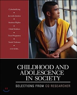 Childhood and Adolescence in Society: Selections From CQ Researcher