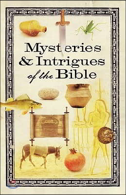 Mysteries &amp; Intrigues of the Bible