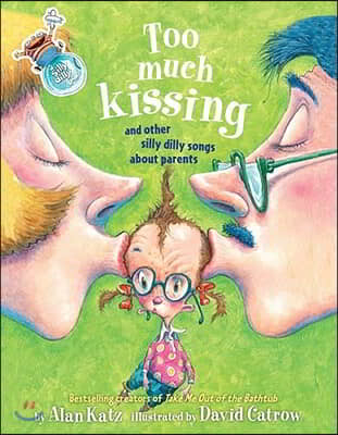 Too Much Kissing!: And Other Silly Dilly Songs about Parents