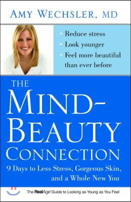The Mind-Beauty Connection: 9 Days to Less Stress, Gorgeous Skin, and a Whole New You.