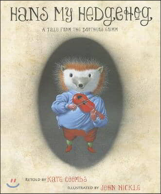 Hans My Hedgehog: A Tale from the Brothers Grimm