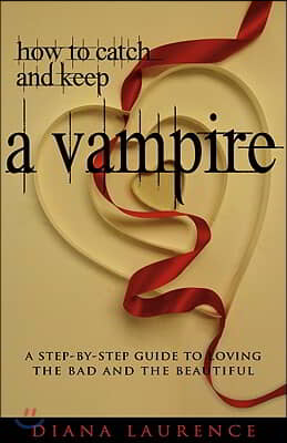 How to Catch and Keep a Vampire