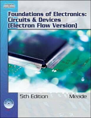 Foundations of Electronics: Circuits & Devices, Electron Flow Version [With CD-ROM]