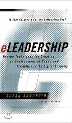 Eleadership: Proven Techniques for Creating an Environment of Speed and Flexibility in the Digital Economy