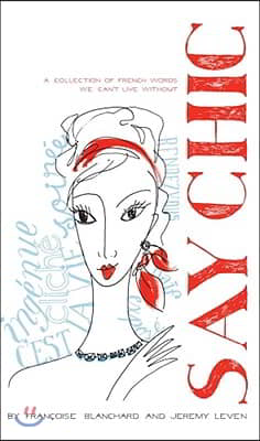 Say Chic: A Collection of French Words We Can't Live Without