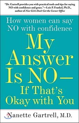 My Answer Is No--If That's Okay with You: How Women Can Say No with Confidence