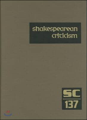 Shakespearean Criticism: Excerpts from the Criticism of William Shakespeare's Plays & Poetry, from the First Published Appraisals to Current Ev