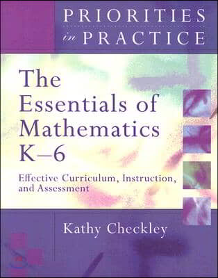 The Essentials of Mathematics K-6: Effective Curriculum, Instruction, and Assessment