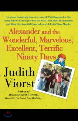 Alexander and the Wonderful, Marvelous, Excellent, Terrific Ninety Days: An Almost Completely Honest Account of What Happened to Our Family When Our Y