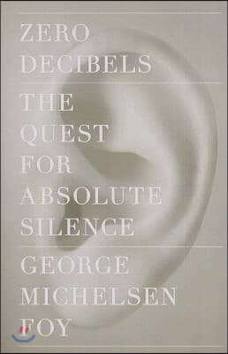 Zero Decibels: The Quest for Absolute Silence