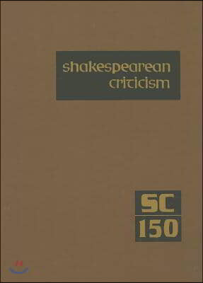 Shakespearean Criticism: Excerpts from the Criticism of William Shakespeare&#39;s Plays &amp; Poetry, from the First Published Appraisals to Current Ev