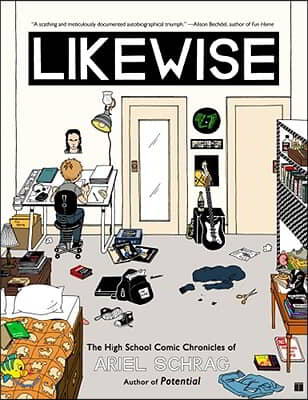 Likewise: The High School Comic Chronicles of Ariel Schrag