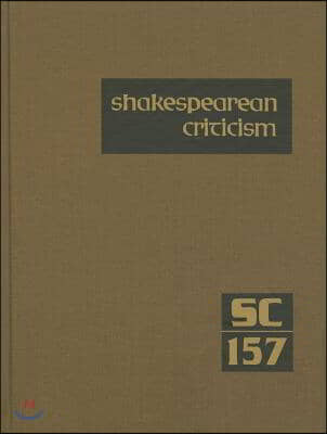 Shakespearean Criticism: Criticism of William Shakespeare&#39;s Plays and Poetry, from the First Published Appraisals to Current Evaluations