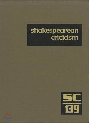 Shakespearean Criticism: Criticism of William Shakespeare&#39;s Plays &amp; Poetry, from the First Published Appraisals to Current Evaluations