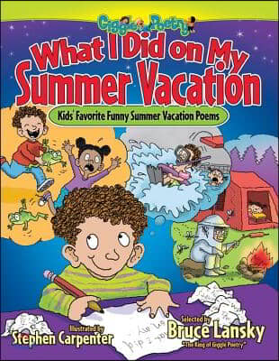 What I Did on My Summer Vacation: Kids&#39; Favorite Funny Summer Vacation Poems