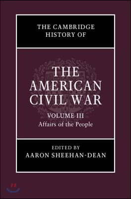 The Cambridge History of the American Civil War: Volume 3, Affairs of the People