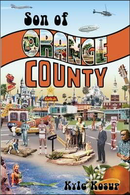 Son of Orange County: Strange Tales of Strange Times Behind the Orange Curtain