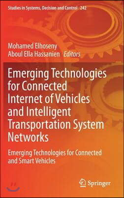 Emerging Technologies for Connected Internet of Vehicles and Intelligent Transportation System Networks: Emerging Technologies for Connected and Smart