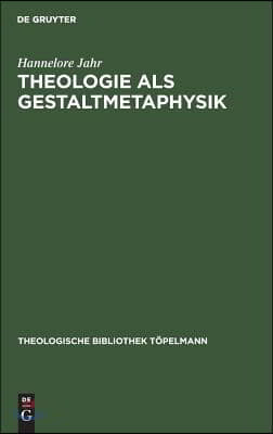 Theologie als Gestaltmetaphysik