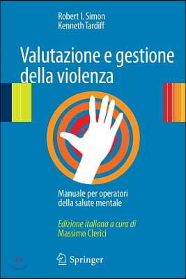 Valutazione E Gestione Della Violenza: Manuale Per Operatori Della Salute Mentale