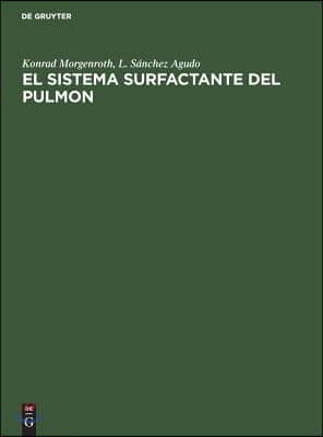 El Sistema Surfactante del Pulmon: Fundamentos Morfol&#243;gicos Y Significado Cl&#237;nico