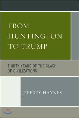 From Huntington to Trump: Thirty Years of the Clash of Civilizations