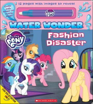 Fashion Disaster (A My Little Pony Water Wonder Storybook)