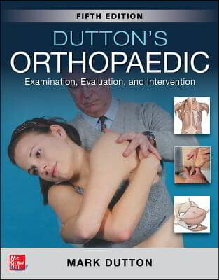 Dutton&#39;s Orthopaedic: Examination, Evaluation and Intervention, Fifth Edition