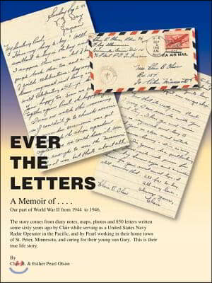 Ever the Letters: A Memoir of Our Part of World War II from 1944-1946