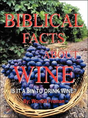 Biblical Facts about Wine: Is It a Sin to Drink Wine?