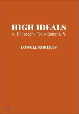 High Ideals: A Philosophy for a Better Life