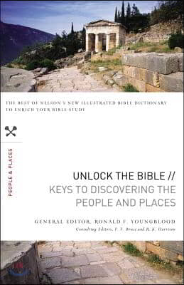 Unlock the Bible: Keys to Discovering the People and Places