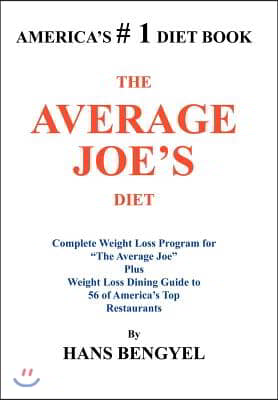 The Average Joe's Diet: Complete Weight Loss Program for "The Average Joe" Plus Weight Loss Dining Guide to 56 of America's Top Restaurants