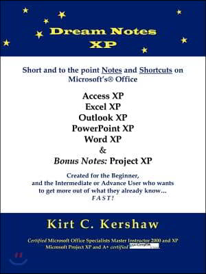 Dream Notes XP: Short and to the point notes and shortcuts on Microsoft&#39;s Office