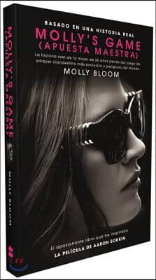 Molly&#39;s Game: La Historia Real de la Mujer de 26 A&#241;os Detr&#225;s del Juego de P&#243;ker Clandestino M&#225;s Exclusivo Y Peligroso del Mundo