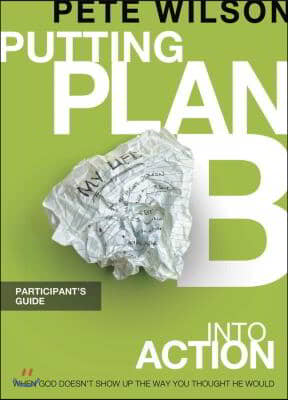 Putting Plan B Into Action: When God Doesn't Show Up the Way You Thought He Would