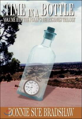 Time in a Bottle: Volume II in the Polly&#39;s Heartsongs Trilogy