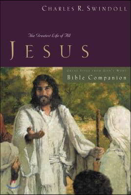 Great Lives: Jesus Bible Companion: The Greatest Life of All