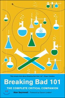 Breaking Bad 101: The Complete Critical Companion