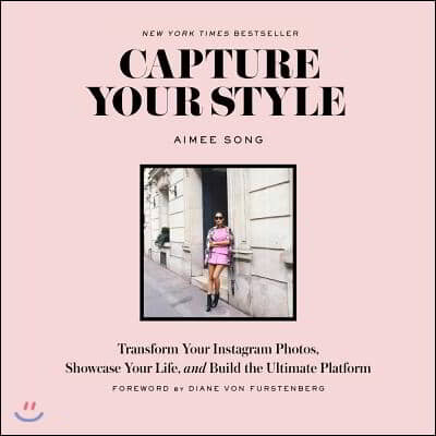 Capture Your Style: Transform Your Instagram Photos, Showcase Your Life, and Build the Ultimate Platform