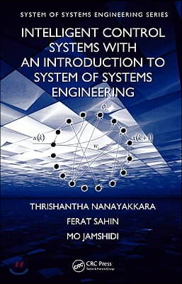 Intelligent Control Systems with an Introduction to System of Systems Engineering