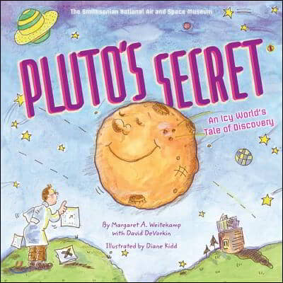 Pluto's Secret: An Icy World's Tale of Discovery: An Icy World's Tale of Discovery