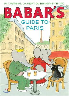 Babar&#39;s Guide to Paris: A Picture Book