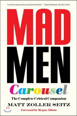 Mad Men Carousel (Paperback Edition): The Complete Critical Companion