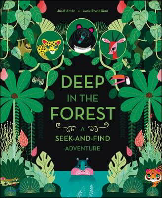 Deep in the Forest: A Seek-And-Find Adventure